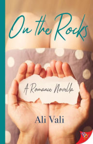 Title: On the Rocks: A Still Not Over You Novella, Author: Ali Vali