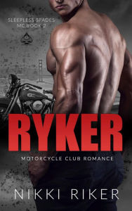 Title: Ryker: Motorcycle Club Romance, Author: Nikki Riker