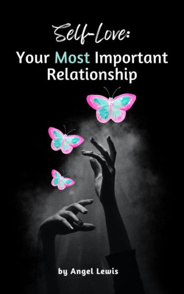Self-Love: Your Most Important Relationship