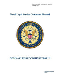 Title: Naval Legal Service Command Manual COMNAVLEGSVCCOMINST 5800.1H October 2022, Author: United States Government Us Navy