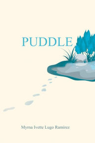 Title: Puddle, Author: Myrna Ivette Lugo Ramirez