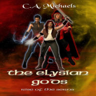 Title: The Elysian Gods: Rise of the Serns, Author: C. A. Michaels