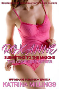 Title: Roxanne The Complete Series BDSM Domination Submission Orgy, Author: Katrina Millings