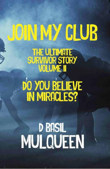 Join My ClubThe Ultimate Survivor Story Volume II: Do You Believe In Miracles?
