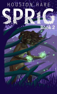 Title: Sprig (Book #2), Author: Houston Hare