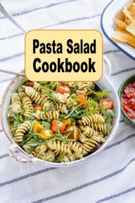 Title: Pasta Salad Cookbook, Author: Katy Lyons