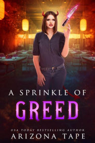 Title: A Sprinkle Of Greed, Author: Arizona Tape