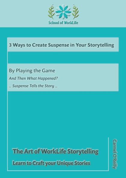 3 Ways to Create Suspense in Your Storytelling: By Playing The Game: And Then What Happened? Suspense Tells The Story