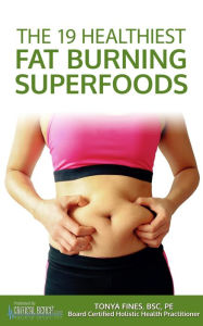 Title: The 19 Healthiest Fat Burning Superfoods, Author: Tonya Fines