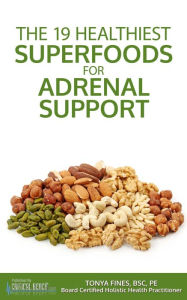 Title: The 19 Healthiest Superfoods For Adrenal Support, Author: Tonya Fines