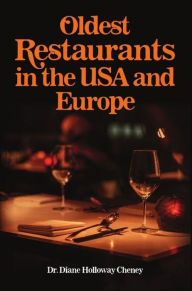 Title: Oldest Restaurants in the USA and Europe, Author: Dr. Diane Holloway Cheney