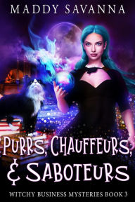 Title: Purrs, Chauffeurs, & Saboteurs: A Paranormal Cozy Mystery, Author: Maddy Savanna