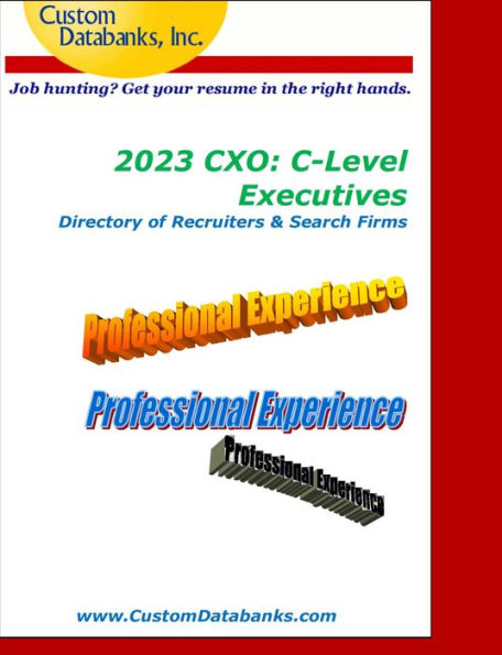 2023 CXO: C-Level Executives Directory of Recruiters & Search Firms: Job Hunting? Get Your Resume in the Right Hands