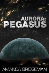 Title: Aurora: Pegasus (Aurora 2), Author: Amanda Bridgeman