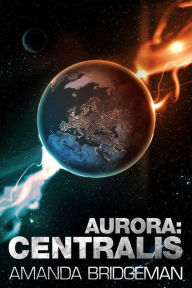 Title: Aurora: Centralis (Aurora 4), Author: Amanda Bridgeman
