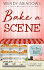 Bake A Scene: A Culinary Cozy Mystery Series