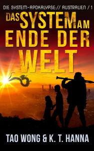 Title: Das System am Ende der Welt: Ein Apokalyptischer LitRPG-Roman, Author: Tao Wong