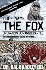 Title: CODE NAME: THE FOX 2: Operation Durango Cartel, Author: Dr. Hal Bradley