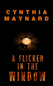 Title: A Flicker in the Window, Author: Cynthia Maynard