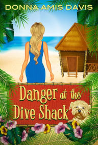 Title: Danger at the Dive Shack, Author: Donna Amis Davis