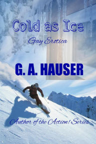 Title: Cold as Ice, Author: G. A. Hauser