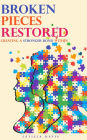 Broken Pieces Restored: Creating A Stronger Bond Within