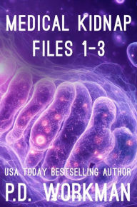 Title: Medical Kidnap Files 1-3, Author: P. D. Workman
