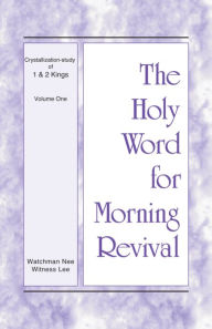 Title: The Holy Word for Morning Revival - Crystallization-study of 1 and 2 Kings, Vol. 01, Author: Witness Lee