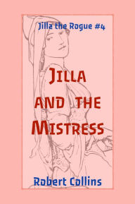 Title: Jilla and the Mistress, Author: Robert L. Collins