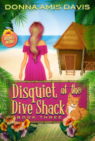 Title: Disquiet at the Dive Shack: Murder at the Bed & Breakfast, Author: Donna Amis Davis