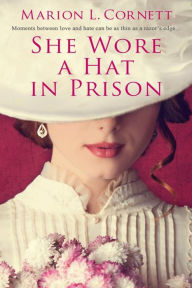 Title: She Wore a Hat in Prison, Author: Marion L. Cornett