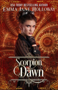 Title: Scorpion Dawn: a novella of gaslight and magic, Author: Emma Jane Holloway