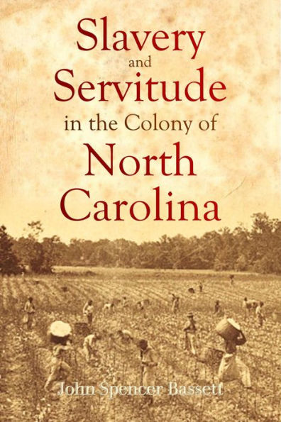 Slavery and Servitude in the Colony of North Carolina