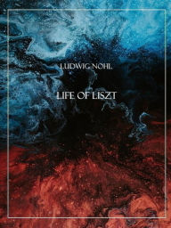 Title: Life of Liszt, Author: Ludwig Nohl