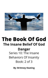 Title: The Book Of God: The Insane Belief Of God Danger, Author: Brittney Keating