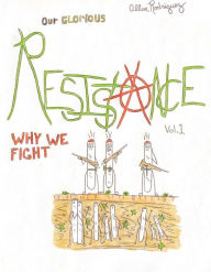 Title: Our Glorious Resistance: Why We Fight, Author: Allen Rodriguez