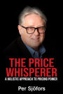 The Price Whisperer: A Holistic Approach to Pricing Power