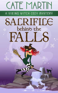 Title: Sacrifice Behind the Falls: A Viking Witch Cozy Mystery, Author: Cate Martin