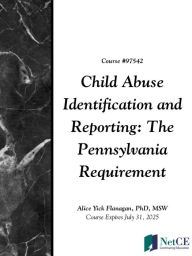 Title: Child Abuse Identification and Reporting: The Pennsylvania Requirement, Author: Alice Yick Flanagan