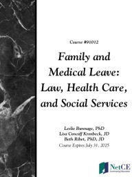 Title: Family and Medical Leave: Law, Health Care, and Social Services, Author: Beth Ribet