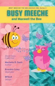 Title: BUSY MEECHE and Maxwell the Bee, Author: Mechelle R. Davis