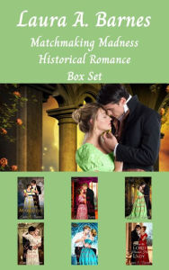 Title: Matchmaking Madness: A Historical Regency Romance Collection, Author: Laura A. Barnes