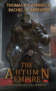 Title: The Autumn Empire: A LitRPG Adventure, Author: Thomas K. Carpenter