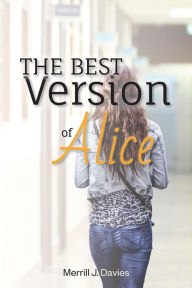 Title: The Best Version of Alice, Author: Merrill Davies