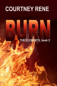 Title: Burn, Author: Courtney Rene