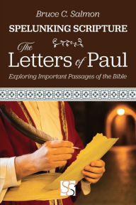 Title: The Letters of Paul: Exploring Important Passages of the Bible, Author: Bruce Salmon