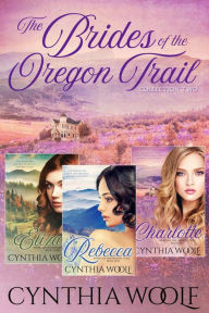 Title: The Brides of the Oregon Trail, Collection Two, Author: Cynthia Woolf