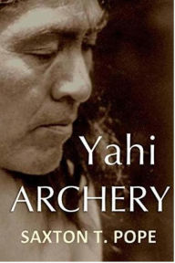 Title: Yahi Archery, Author: Saxton. T. Pope