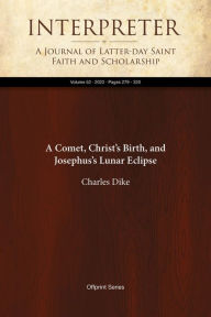 Title: A Comet, Christ's Birth, and Josephus's Lunar Eclipse, Author: Charles Dike