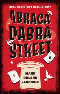 Title: Abracadabra Street, Author: Mark Roland Langdale